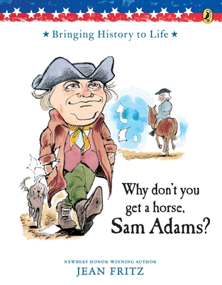 Why Don't You Get a Horse, Sam Adams? - Fritz, Jean, and Hyman, Trina Schart