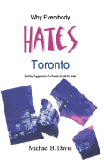 Why Everybody Hates Toronto: Startling Suggestions of a Pseudo-Scientific Study