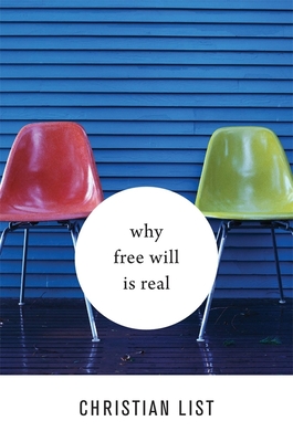 Why Free Will Is Real - List, Christian