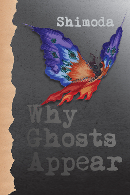 Why Ghosts Appear - Shimoda, Todd, and Shimoda, L J C