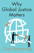 Why Global Justice Matters: Moral Progress in a Divided World