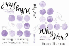 Why Her? : You, Your Mother-in-Law / Daughter-in-Law and the Big Picture - Becky Hunter