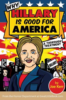 Why Hillary Is Good for America - Kerr, Joe