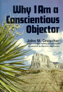 Why I Am a Conscientious Objector - Drescher, John M