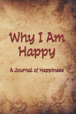 Why I am Happy: A Journal of Happiness - Walker, Mel