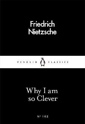 Why I Am so Clever - Nietzsche, Friedrich, and Hollingdale, R. J. (Translated by)