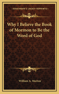 Why I believe the Book of Mormon to be the word of God