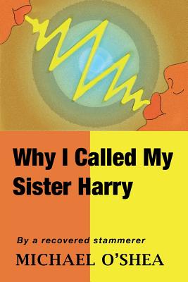 Why I Called My Sister Harry - O'Shea, Michael