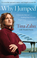 Why I Jumped: A Dramatic Story of Finding Hope Beyond Depression - Zahn, Tina, and Dyson, Wanda