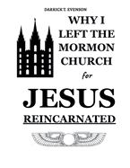 Why I Left the Mormon Church for Jesus Reincarnated