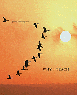 Why I Teach: And Why It Matters to My Students