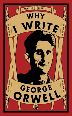 george orwell essay why i write