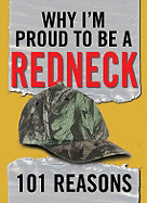 Why I'm Proud to Be a Redneck: 101 Reasons - Patrick, Ellen