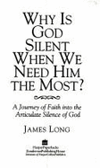 Why is God Silent When We Need Him the Most?