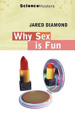 Why Is Sex Fun?: The Evolution Of Human Sexuality - Diamond, Jared