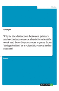 Why is the distinction between primary and secondary sources a basis for scientific work and how do you assess a quote from "Spiegelonline" as a scientific source in this context?