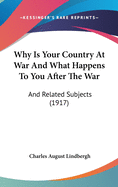 Why Is Your Country At War And What Happens To You After The War: And Related Subjects (1917)