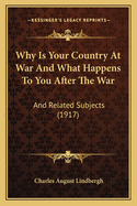 Why Is Your Country At War And What Happens To You After The War: And Related Subjects (1917)