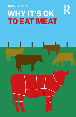 Why It's OK to Eat Meat - Shahar, Dan C.