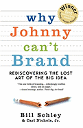 Why Johnny Can't Brand: Rediscovering the Lost Art of the Big Idea