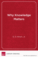 Why Knowledge Matters: Rescuing Our Children from Failed Educational Theories