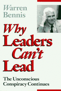 Why Leaders Can't Lead, 1990 Paper Edition: The Unconscious Conspiracy Continues - Bennis, Warren G