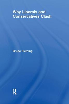 Why Liberals and Conservatives Clash: A View from Annapolis - Fleming, Bruce