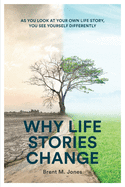 Why Life Stories Change: As You Look at Your Own Life Story, You See Yourself Differently