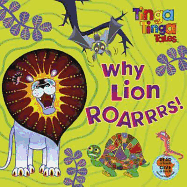 Why Lion Roarrrs!. Based on the Characters Created by Tiger Aspect