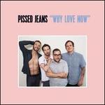 Why Love Now [LP]