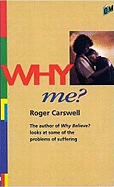 Why Me? (MM): Approaches to the Problem of Suffering - Roger, Carswell, and Carswell, Roger