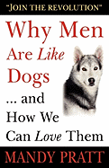 Why Men Are Like Dogs ... and How We Can Love Them