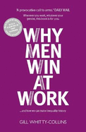 Why Men Win at Work: ...and How We Can Make Inequality History