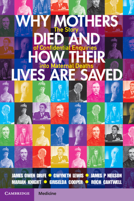 Why Mothers Died and How Their Lives Are Saved: The Story of Confidential Enquiries Into Maternal Deaths - Drife, James Owen, and Lewis, Gwyneth, and Neilson, James P