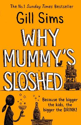 Why Mummy's Sloshed: The Bigger the Kids, the Bigger the Drink - Sims, Gill