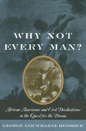Why Not Every Man?: African Americans and Civil Disobedience in the Quest for the Dream