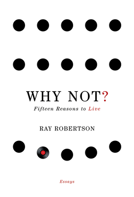 Why Not?: Fifteen Reasons to Live - Robertson, Ray