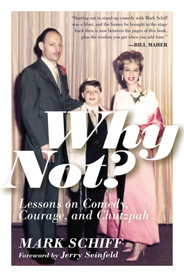 Why Not?: Lessons on Comedy, Courage, and Chutzpah - Schiff, Mark, and Seinfeld, Jerry (Foreword by)