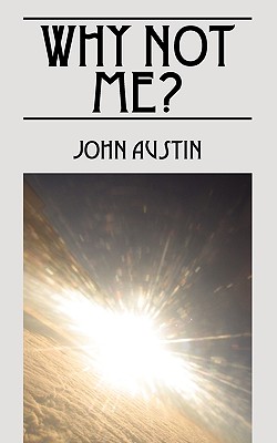 Why Not Me? - Austin, John, PhD