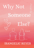 Why Not Someone Else?