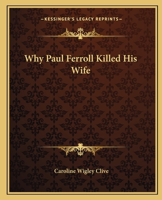 Why Paul Ferroll Killed His Wife - Clive, Caroline Wigley