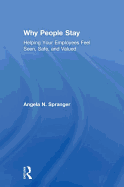 Why People Stay: Helping Your Employees Feel Seen, Safe, and Valued