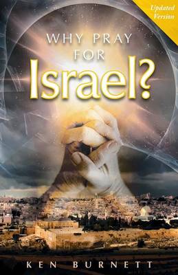Why Pray for Israel? - Burnett, Ken
