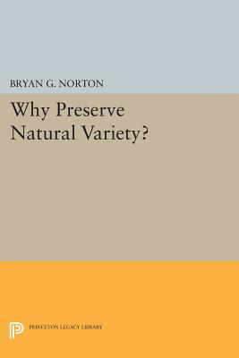Why Preserve Natural Variety? - Norton, Bryan G.