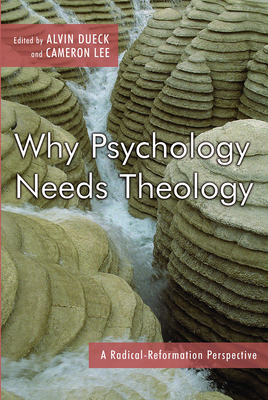 Why Psychology Needs Theology - Dueck, Alvin, and Lee, Cameron