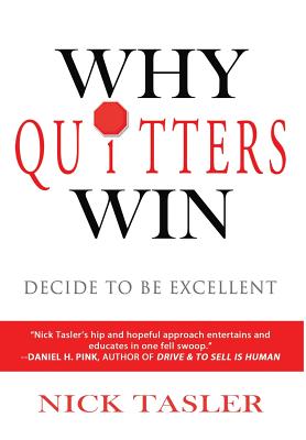 Why Quitters Win: Decide to Be Excellent - Tasler, Nick