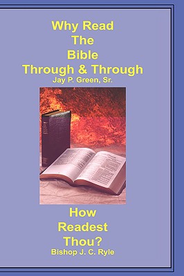 Why Read the Bible Through & How Readest Thou? - Green, Jay Patrick, Sr., and Ryle, John Charles, BP.