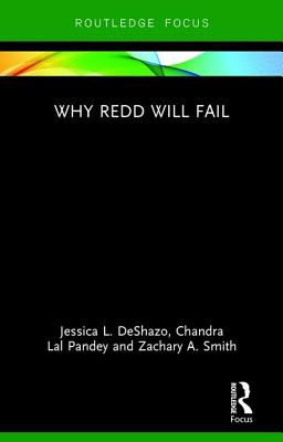 Why REDD will Fail - Deshazo, Jessica L, and Pandey, Chandra Lal, and Smith, Zachary A