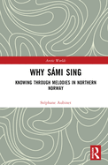 Why Smi Sing: Knowing Through Melodies in Northern Norway