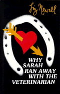 Why Sarah Ran Away with the Veterinarian - Newall, Liz, and Newell, Liz